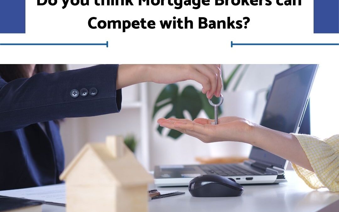 Do you think Private Mortgage Brokers can Compete with Banks?