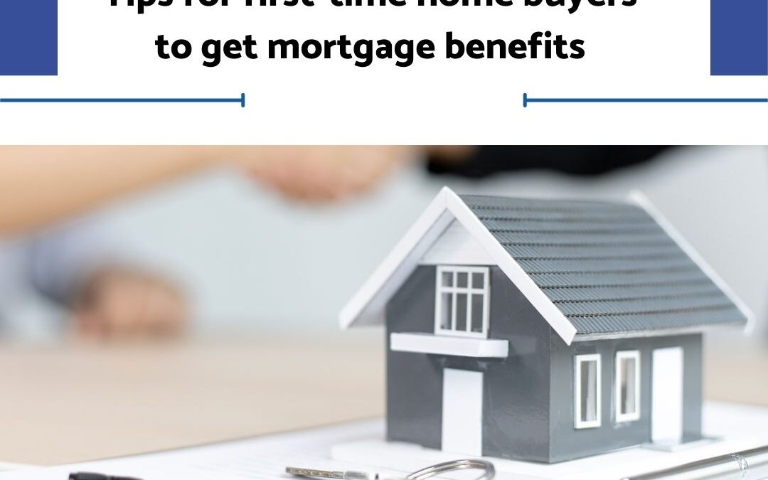 How to get first-time home buyers mortgage benefits