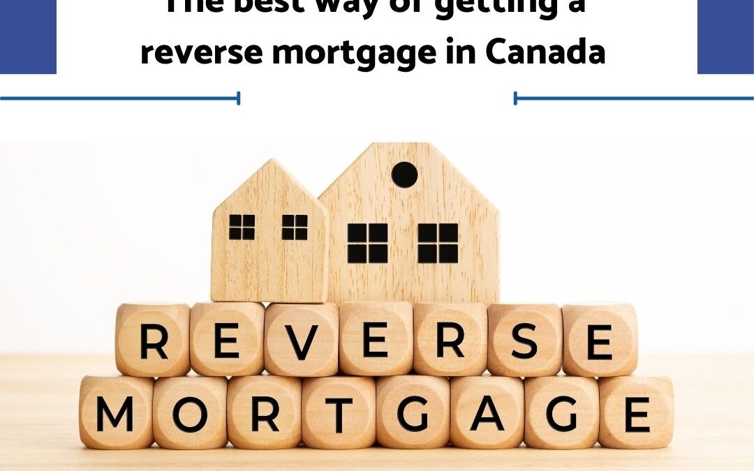 The best way of getting a reverse mortgage in Canada