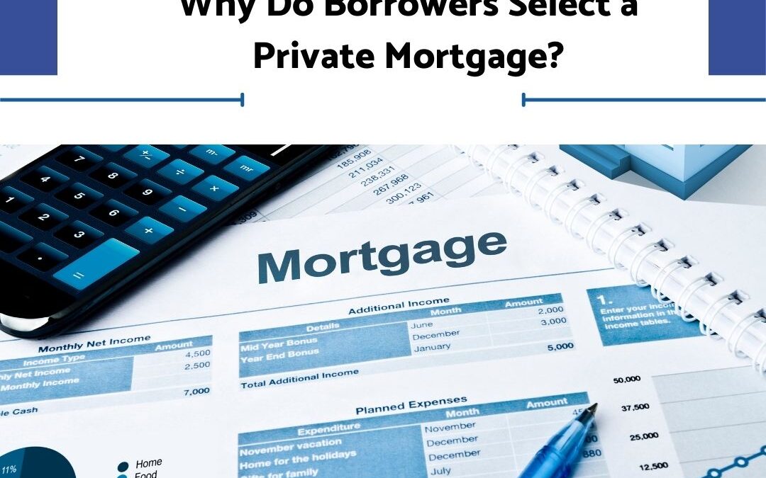 Why Do Borrowers Select a Private Mortgage?