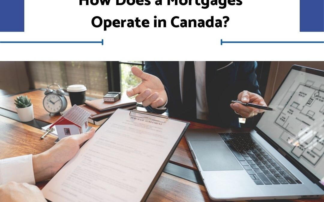 How Does a Mortgages Operate in Canada?