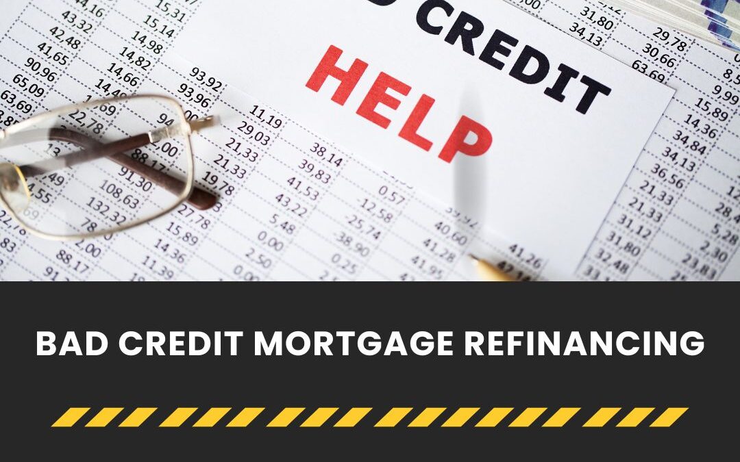 Bad Credit Mortgage Refinancing