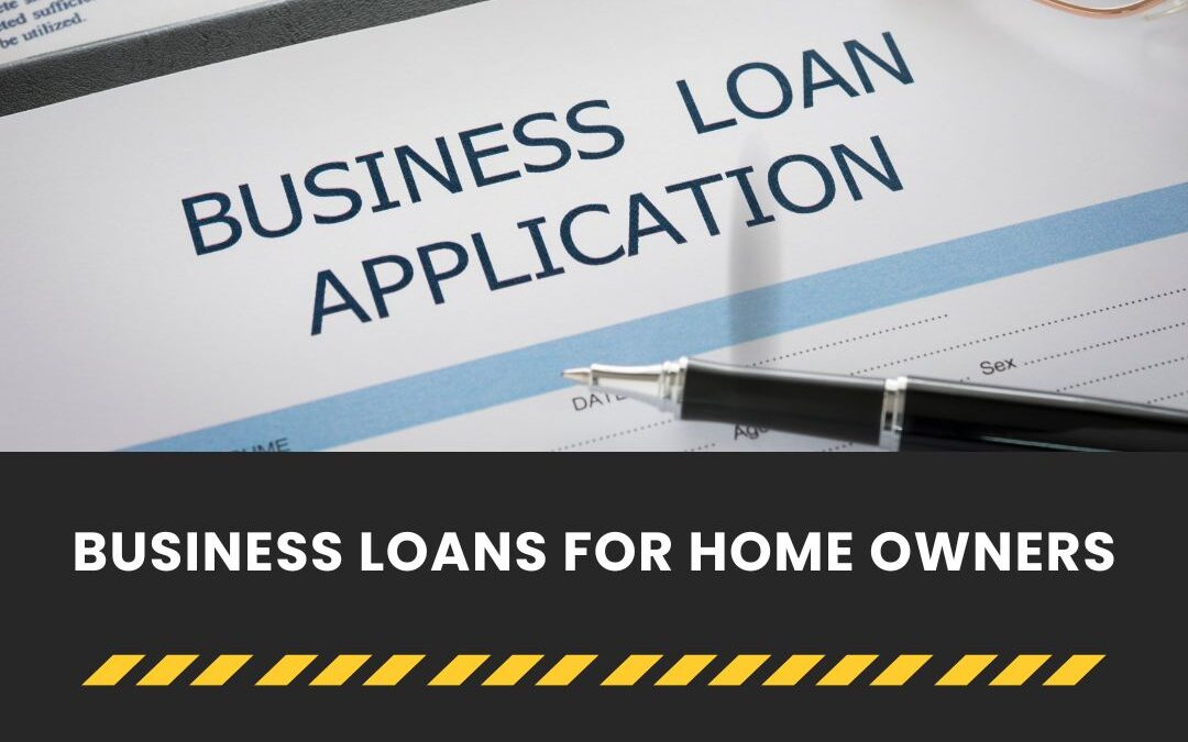 Business Loans For Home Owners