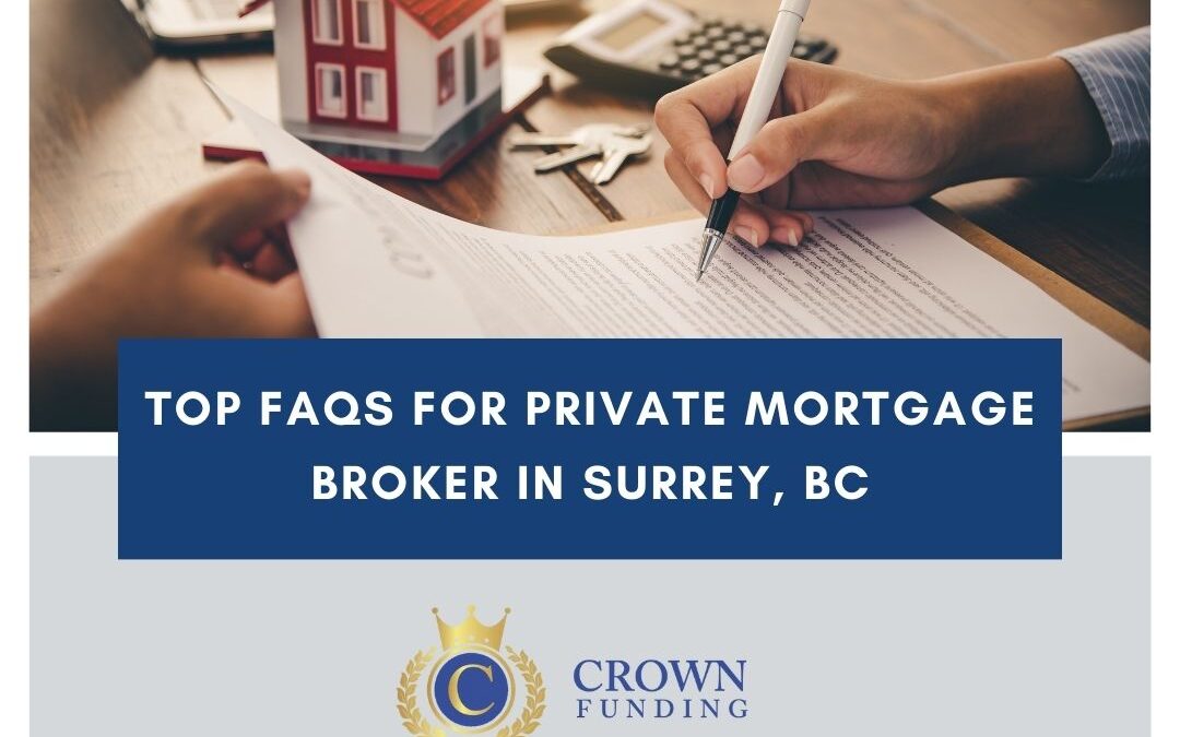 Top FAQs for Private Mortgage Broker in Surrey, BC