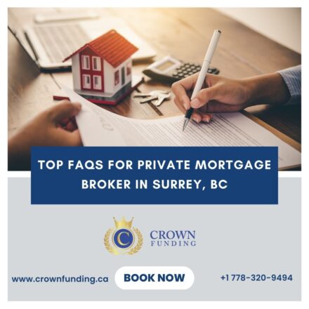 Top FAQs for Private Mortgage Broker in Surrey, BC