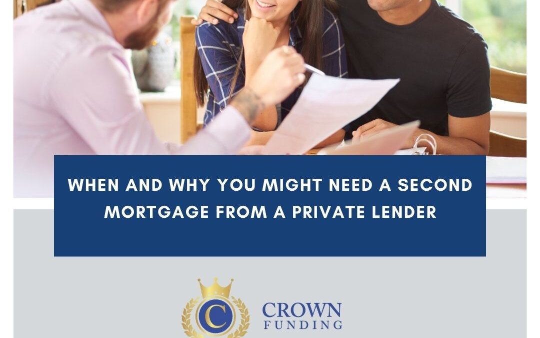 When and Why You Might Need a Second Mortgage from a Private Lender
