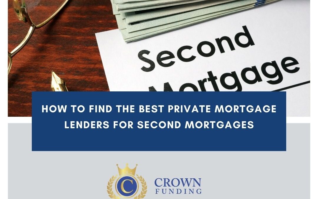 How to Find the Best Private Mortgage Lenders for Second Mortgages