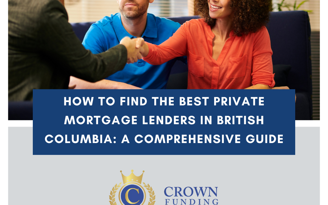 How to Find the Best Private Mortgage Lenders in British Columbia: A Comprehensive Guide
