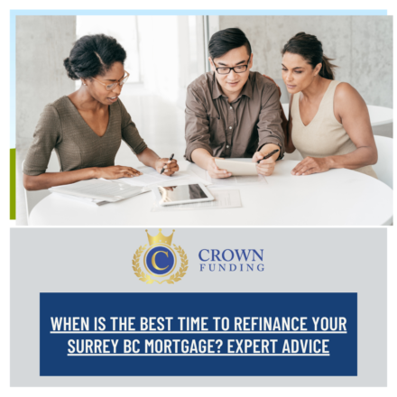 When is the Best Time to Refinance Your Surrey BC Mortgage? Expert Advice