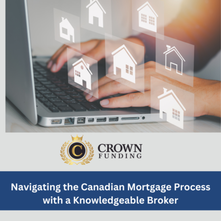 Navigating the Canadian Mortgage Process with a Knowledgeable Broker