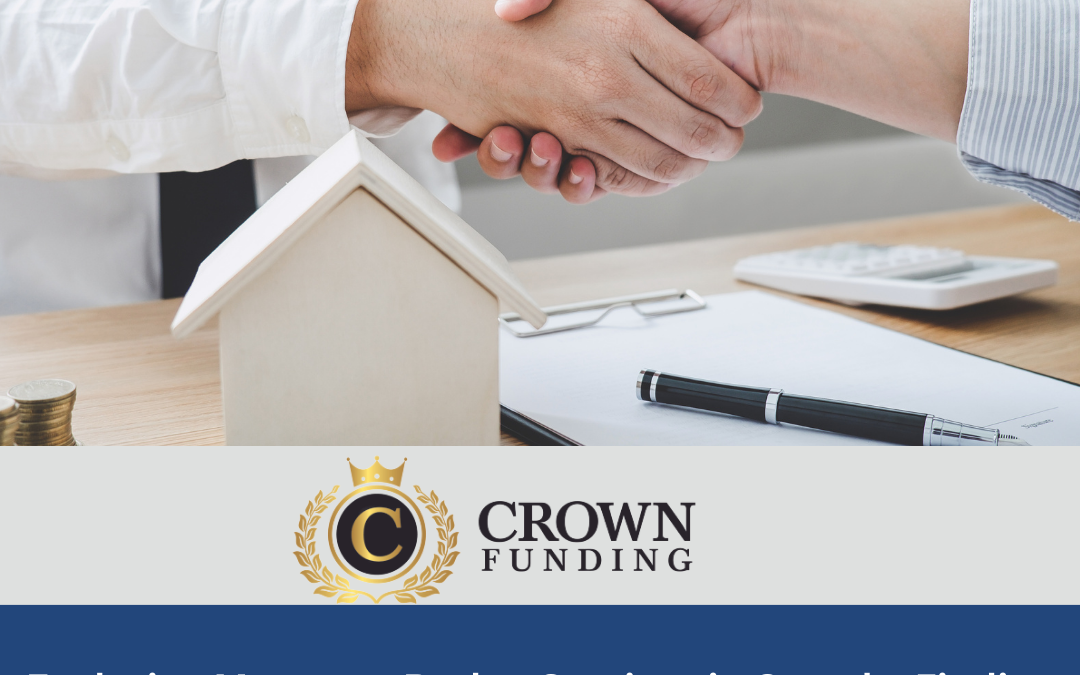 Exploring Mortgage Broker Services in Canada: Finding the Best Mortgage Rates with Crown Funding