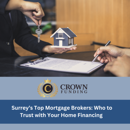 Surrey’s Top Mortgage Brokers: Who to Trust with Your Home Financing