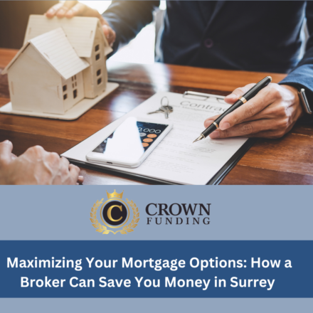 Maximizing Your Mortgage Options: How a Broker Can Save You Money in Surrey
