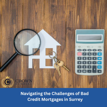 Navigating the Challenges of Bad Credit Mortgages in Surrey
