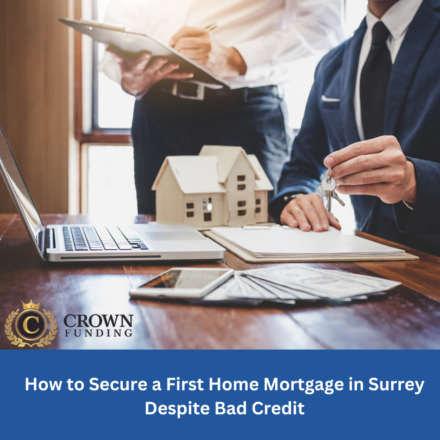 How to Secure a First Home Mortgage in Surrey Despite Bad Credit