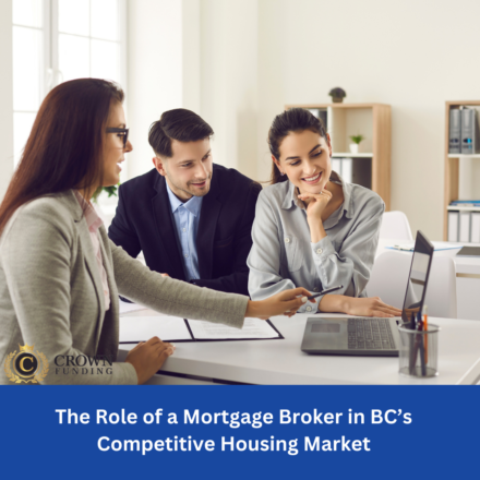 The Role of a Mortgage Broker in BC’s Competitive Housing Market