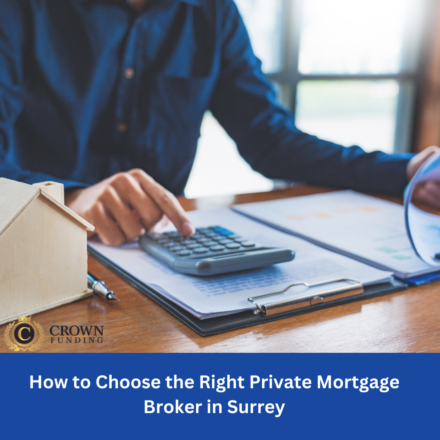 How to Choose the Right Private Mortgage Broker in Surrey