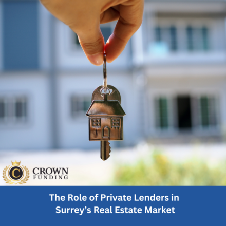 The Role of Private Lenders in Surrey’s Real Estate Market