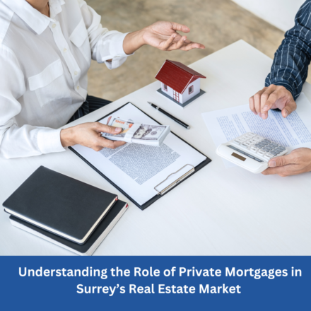 Understanding the Role of Private Mortgages in Surrey’s Real Estate Market